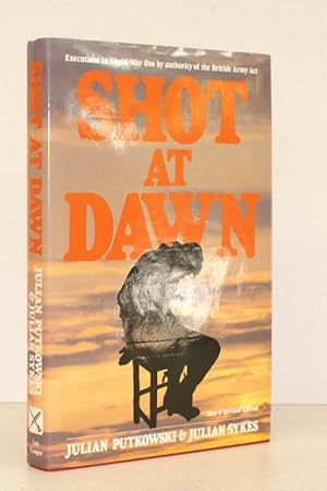 Imagen del vendedor de Shot at Dawn. Executions in World War One by Authority of the British Army Act. [Second Impression]. NEAR FINE COPY IN UNCLIPPED DUSTWRAPPER a la venta por Island Books
