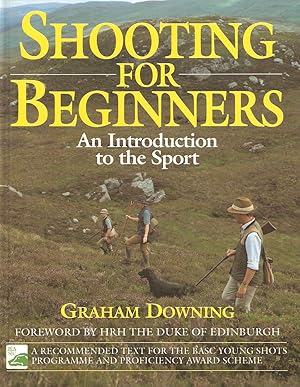 Seller image for SHOOTING FOR BEGINNERS: AN INTRODUCTION TO THE SPORT. By Graham Downing. for sale by Coch-y-Bonddu Books Ltd