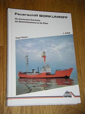 Feuerschiff Borkum. Die interessante Geschichte des Nachrichtenwesens an der Küste (signiert)