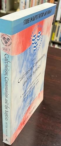 Seller image for Calvinism, Communion And The Baptists: A Study Of English Calvinistic Baptists From The Late 1600s To The Early 1800s (Studies in Baptist History and Thought, Volume 7) for sale by BookMarx Bookstore