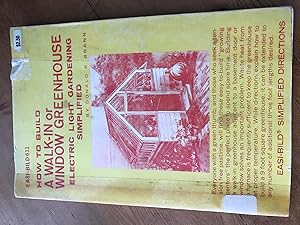 Seller image for How to build a walk-in or window greenhouse;: Electric light gardening simplified, (Easi-bild home improvement library, 611) for sale by H&G Antiquarian Books