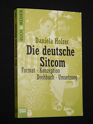 Die deutsche Sitcom. Format, Konzeption, Drehbuch, Umsetzung (Reihe: Buch & Medien, herausgegeben...