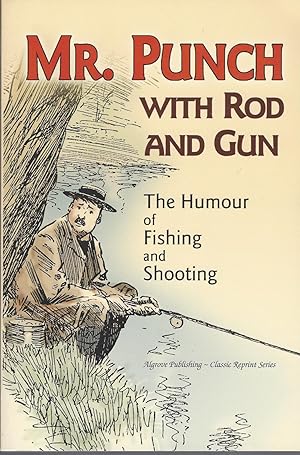 Seller image for Mr. Punch with Rod and Gun The Humours of Fishing and Shooting for sale by BYTOWN BOOKERY