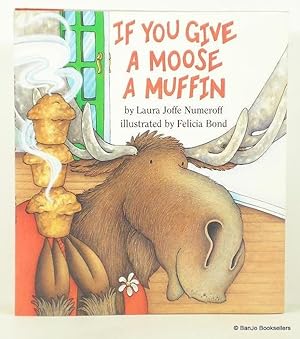 Imagen del vendedor de If You Give a Moose a Muffin a la venta por Banjo Booksellers, IOBA