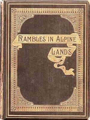 CAPTAIN MUSAFIR'S RAMBLES IN ALPINE LANDS. Illustrated by G. Strangman Handcock