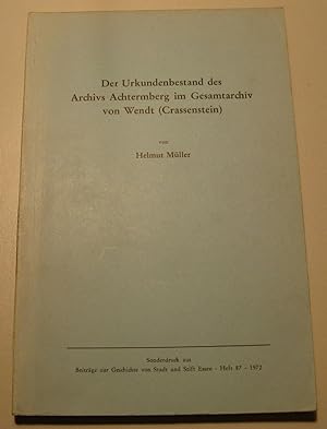Der Urkundenbestand des Archivs Achtermberg im Gesamtarchiv von Wendt (Crassenstein).