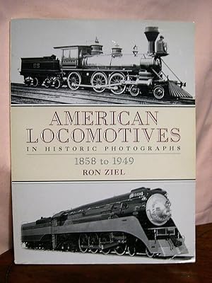 AMERICAN LOCOMOTIVES IN HISTORIC PHOTOGRAPHS, 1858 TO 1949