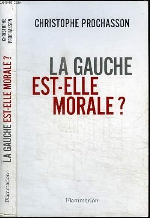 Seller image for LA GAUCHE EST-ELLE MORALE? for sale by Le-Livre