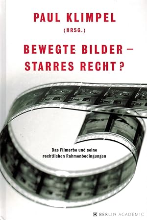 Bild des Verkufers fr Bewegte Bilder - starres Recht?: Das Filmerbe und seine rechtlichen Rahmenbedingungen zum Verkauf von Paderbuch e.Kfm. Inh. Ralf R. Eichmann