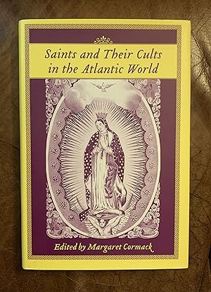 Bild des Verkufers fr Saints And Their Cults in the Atlantic World (Carolina Lowcountry and the Atlantic World) zum Verkauf von Three Geese in Flight Celtic Books