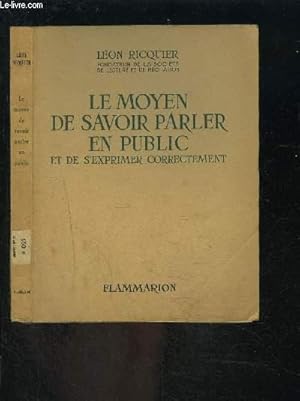 Bild des Verkufers fr LE MOYEN DE SAVOIR PARLER EN PUBLIC ET DE S EXPRIMER CORRECTEMENT zum Verkauf von Le-Livre