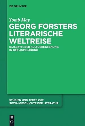 Bild des Verkufers fr Georg Forsters literarische Weltreise : Dialektik der Kulturbegegnung in der Aufklrung zum Verkauf von AHA-BUCH GmbH