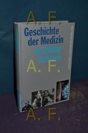 Image du vendeur pour Geschichte der Medizin in Schlaglichtern. hrsg. u. bearb. von Heinrich Schipperges in Zusammenarbeit mit Meyers Lexikonred. mis en vente par Antiquarische Fundgrube e.U.