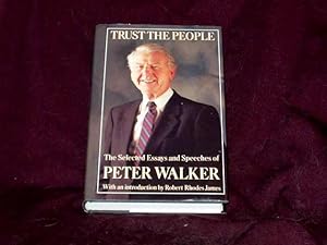 Seller image for Trust the People. The Selected Essays and Speeches of Peter Walker; for sale by Wheen O' Books