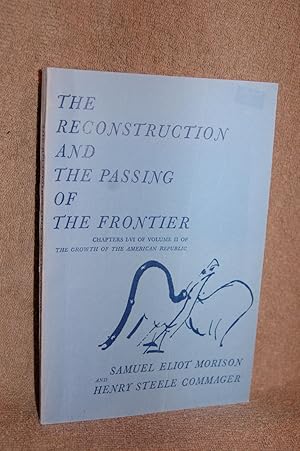 The Reconstruction and the Passing of the Frontier; Chapters I-VI Volume II of The Growth of the ...