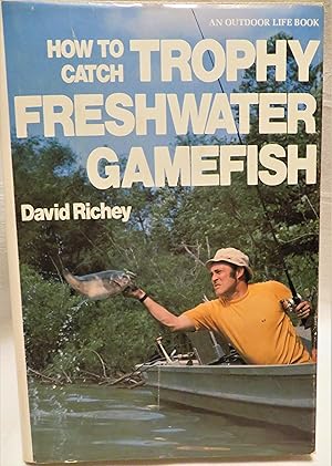 Seller image for How To Catch Trophy Freshwater Gamefish. for sale by Book Catch & Release