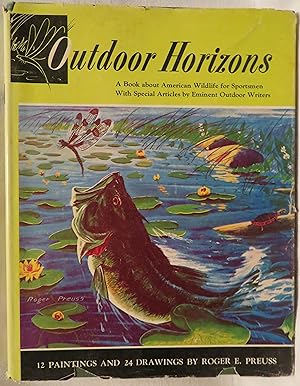 Image du vendeur pour Outdoor Horizons: a book about American wildlife for sportsmen and those who love the outdoors mis en vente par Book Catch & Release