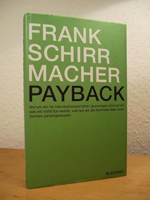 Seller image for Payback. Warum wir im Informationszeitalter gezwungen sind, zu tun, was wir nicht tun wollen, und wie wir die Kontrolle ber unser Denken zurckgewinnen for sale by Antiquariat Weber