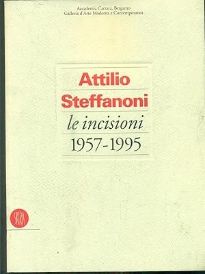 Seller image for Attilio Steffanoni le incisioni 1957-1995 for sale by Librodifaccia