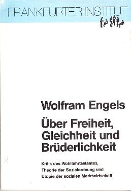 Bild des Verkufers fr ber Freiheit, Gleichheit und Brderlichkeit. Kritik des Wohlfahrtsstaates, Theorie der Sozialordnung und Utopie der sozialen Marktwirtschaft. zum Verkauf von Buchversand Joachim Neumann