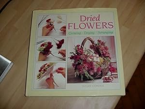 Dried Flowers - Growing : Drying : Arranging