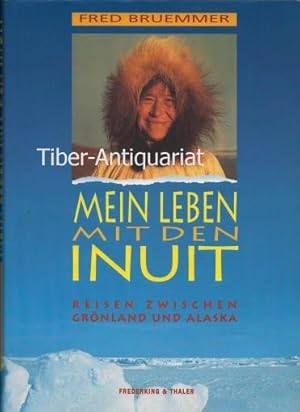 Mein Leben mit den Inuit. Reisen zwischen Grönland und Alaska. Aus dem Englischen. Reiseabenteuer.