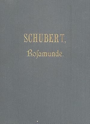 Rosamunde. Schauspiel von Helmina von Chezy mit Musik von Franz Schubert. Opus 26. Klavierauszug....