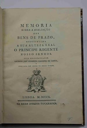 Memoria sobre a avaliação dos bens de Prazo, offerecida a Sua Alteza Real o Principe Regente Noss...