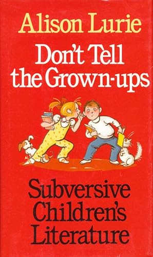 Seller image for Don't Tell the Grown-Ups: Subversive Children's Literature for sale by Good Books In The Woods