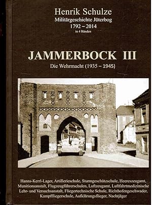 Bild des Verkufers fr Jammerbock III - Die Wehrmacht (1935 - 1945): - (Militrgeschichte Jterbog in 4 Bnden) zum Verkauf von Antiquariat Jterbook, Inh. H. Schulze