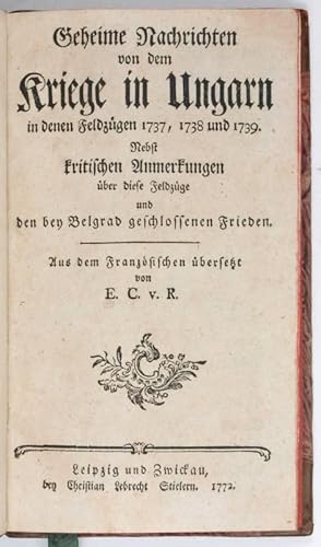 Imagen del vendedor de Geheime Nachrichten von dem Kriege in Ungarn in den Feldzgen 1737, 1738 und 1739. a la venta por Antiquariat INLIBRIS Gilhofer Nfg. GmbH