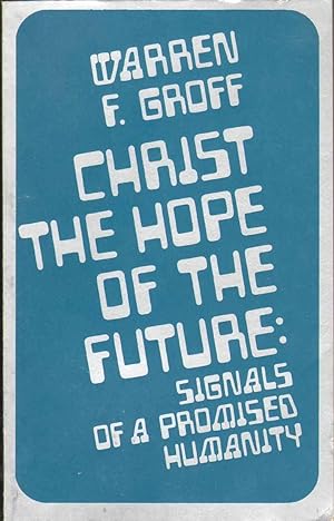 Seller image for CHRIST THE HOPE OF THE FUTURE Signals of a Promised Humanity for sale by The Avocado Pit