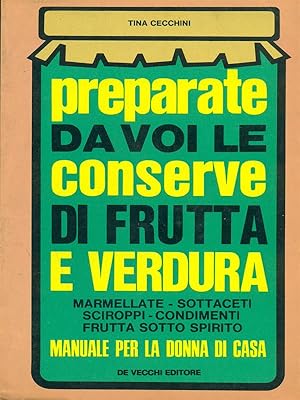 Bild des Verkufers fr Preparate da voi le conserve di frutta e verdura zum Verkauf von Librodifaccia