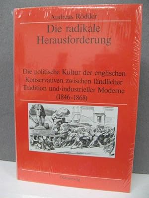 Die radikale Herausforderung: Die politische Kultur der englischen Konservativen zwischen ländlic...