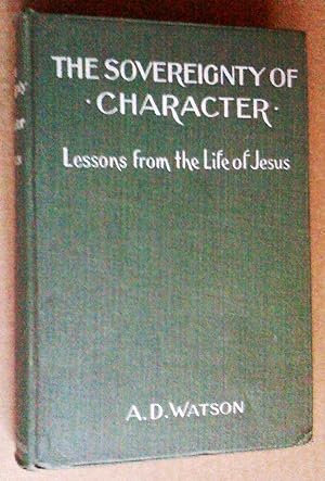 Seller image for The sovereignty of character : lessons from the life of Jesus of Nazareth for sale by Livresse