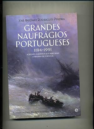 GRANDES NAUFRAGIOS PORTUGUESES 1194 - 1991 .ACIDENTES MARITIMOS QUE MARCARAM A HISTORIA DE PORTUG...