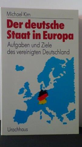 Seller image for Der deutsche Staat in Europa. Aufgabe und Ziele des vereinigten Deutschland. for sale by GAMANDER ANTIQUARIAT