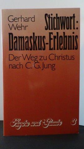 Stichwort: Damaskus-Erlebnis. Der Weg zu Christus nach C.G.Jung.