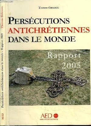 Bild des Verkufers fr PERSECUTIONS ANTICHRETIENNES DANS LE MONDE - RAPPORT 2005 zum Verkauf von Le-Livre