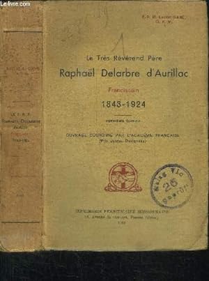 Bild des Verkufers fr LE TRES REVEREND PERE RAPHAEL DELABRE D'AURILLAC FRANCISCAIN 1843-1924 zum Verkauf von Le-Livre
