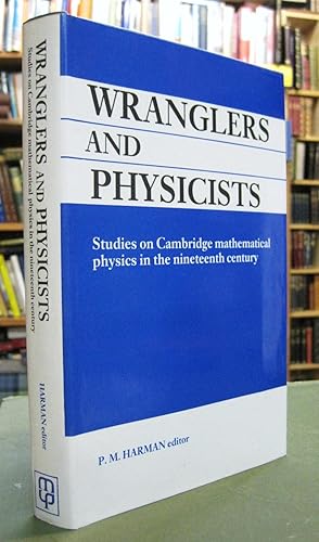 Seller image for Wranglers and Physicists. Studies on Cambridge mathematical physics in the nineteenth century. for sale by Edinburgh Books