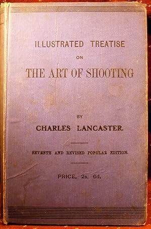 ILLUSTRATED TREATISE ON THE ARE OF SHOOTING , WITH EXTRACTS FROM THE BEST AUTHORITIES