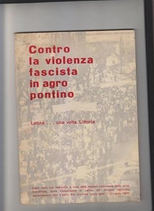 Contro la violenza fascista in Agro Pontino. Latina? una volta Littoria