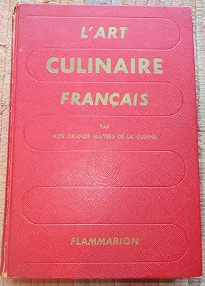 L'ART CULNAIRE FRANCAIS: Les Recttes De Cuisine-Patistrie- Conserves Des Maîtres Contemporains Le...