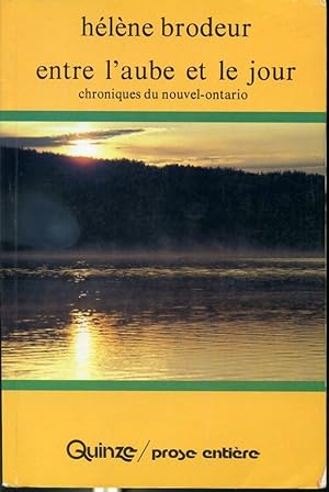 Bild des Verkufers fr Entre l'aube et le jour : Chroniques du Nouvel-Ontario Tome II zum Verkauf von Librairie Le Nord