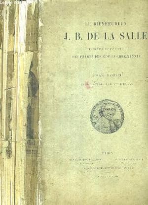 Seller image for LE BIENHEUREUX J.B. DE LA SALLE - fondateur de l'institut des frres des coles chrtiennes for sale by Le-Livre