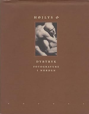 HOJLYS & DYBTRYK: FOTOGRAVURE I NORDEN = HIGHLIGHTS IN NORDIC PHOTOGRAVURE