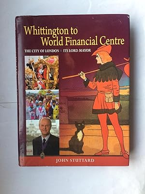 Imagen del vendedor de Whittington to World Financial Centre: The City of London and Its Lord Mayor a la venta por Beach Hut Books