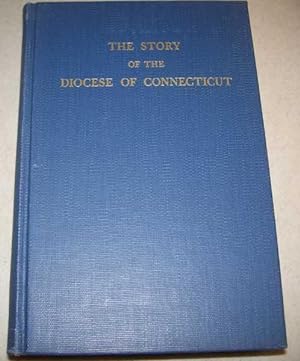 Seller image for The Story of the Diocese of Connecticut: A New Brand of the Vine for sale by Easy Chair Books