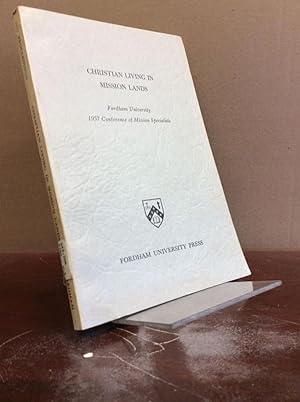 Immagine del venditore per CHRISTIAN LIVING IN MISSION LANDS: Proceedings of the Fordham University Conference of Mission Specialists, 5th Annual Meeting, January 19-20, 1957 venduto da Kubik Fine Books Ltd., ABAA